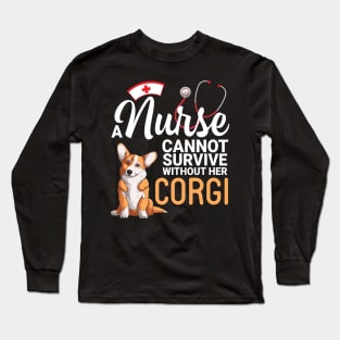 A Nurse Cannot Survive Without Her Corgi Dog Happy To Me Mom Long Sleeve T-Shirt